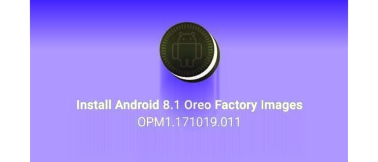 Установите Android 8.1 Oreo на устройства Pixel и